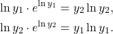 \begin{align*}\ln y_1 \cdot e^{\ln y_1} &= y_2 \ln y_2,  \\\ln y_2 \cdot e^{\ln y_2} &= y_1 \ln y_1. \label{eq5}\end{align*}