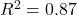 R^2 = 0.87