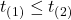 t_{\left( 1 \right)} \leq t_{\left( 2 \right)}