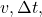 v, \Delta t,